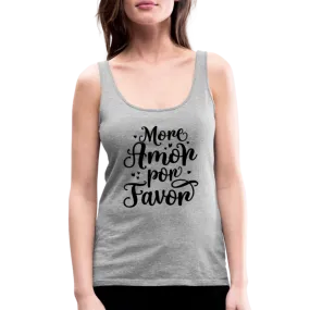 More Amor Por Favor Women’s Premium Tank Top