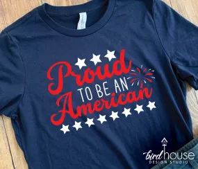 Proud to be an American Shirt, Cute USA, July 4th Tees